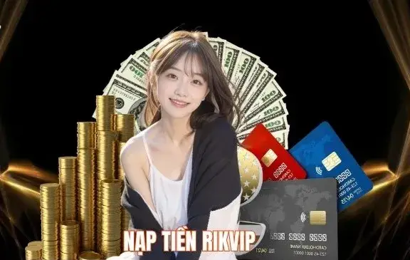 Đăng nhập để nạp tiền nhà cái Rikvip